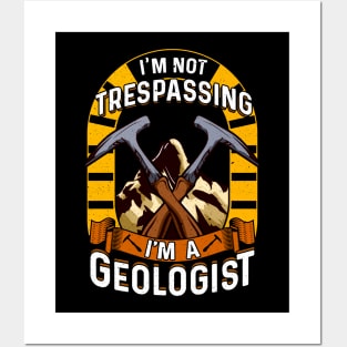 I'm Not Trespassing I'm A Geologist Geology Pun Posters and Art